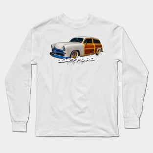 1949 Ford Woody Wagon Long Sleeve T-Shirt